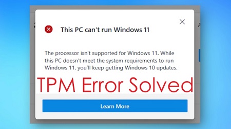 رخ دادن خطاها در هنگام نصب ویندوز 11, رفع ارور This PC Can’t Run Windows 11, نحوه رفع ارور This PC can't run Windows 11 هنگام نصب ویندوز ۱۱